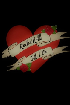 Rock'n'Roll till I die: Rock'n'Roll Retro Design.Notebook/Journal.Throwback to the 50's.Heart,Roses,Red,Black.