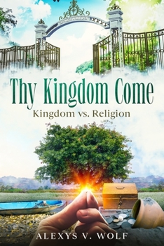 Paperback Thy Kingdom Come: Kingdom vs. Religion Book
