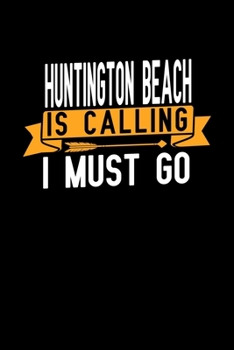 Paperback Huntington Beach is calling I Must go: Graph Paper Vacation Notebook with 120 pages 6x9 perfect as math book, sketchbook, workbook and diary Book