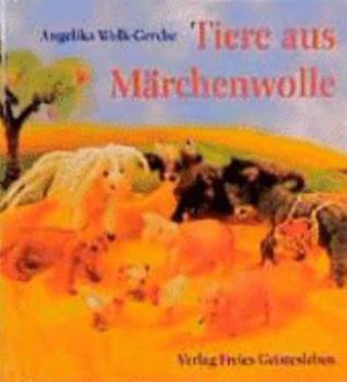 Hardcover Tiere aus Märchenwolle. [German] Book