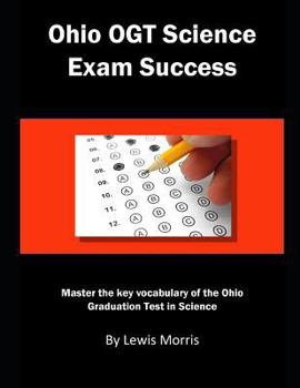 Ohio Ogt Science Exam Success: Master the Key Vocabulary of the Ohio Graduation Test in Science