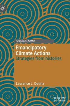 Hardcover Emancipatory Climate Actions: Strategies from Histories Book
