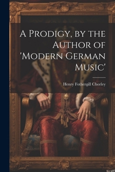 Paperback A Prodigy, by the Author of 'modern German Music' Book