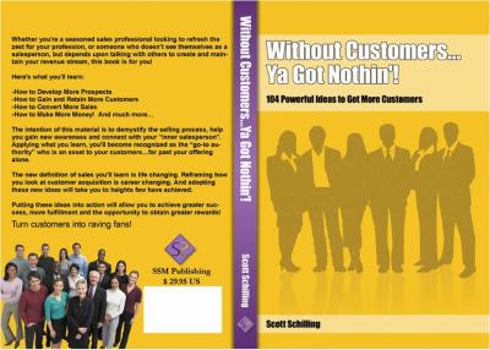 Paperback Without Customers...Ya Got Nothin'!: 104 Powerful Ideas to Get More Customers Book