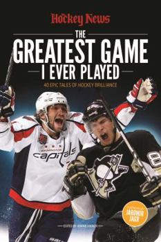 Paperback The Greatest Game I Ever Played: 40 Epic Tales of Hockey Brilliance Book