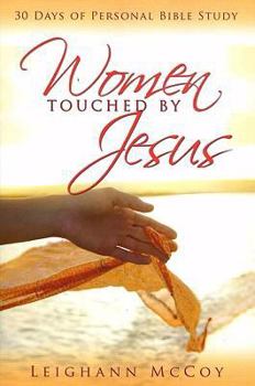Paperback Women Touched by Jesus: 30 Days of Personal Bible Study Book