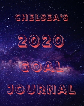 Paperback Chelsea's 2020 Goal Book: 2020 New Year Planner Goal Journal Gift for Chelsea / Notebook / Diary / Unique Greeting Card Alternative Book