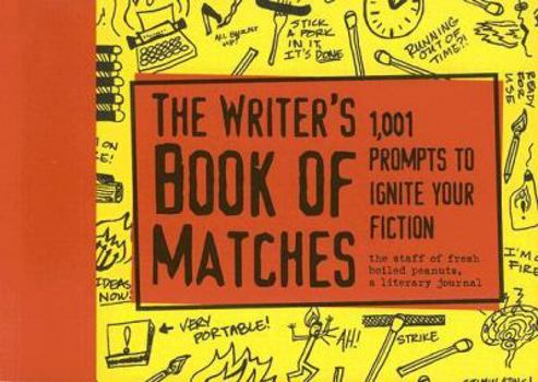 Paperback The Writer's Book of Matches: 1,001 Prompts to Ignite Your Fiction Book