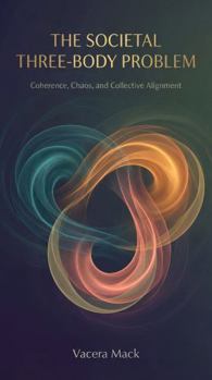 Paperback The Societal Three-Body Problem: Understanding Instability, Human Behavior, and Complex Systems Book