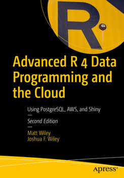 Paperback Advanced R 4 Data Programming and the Cloud: Using Postgresql, Aws, and Shiny Book