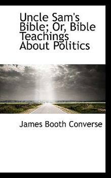 Paperback Uncle Sam's Bible; Or, Bible Teachings about Politics Book