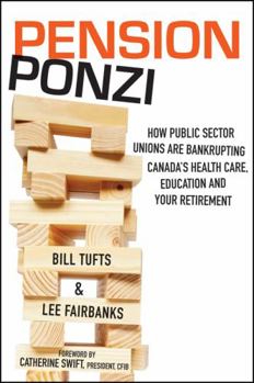 Paperback Pension Ponzi: How Public Sector Unions Are Bankrupting Canada's Health Care, Education and Your Retirement Book