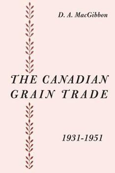 Paperback The Canadian Grain Trade 1931-1951 Book