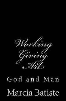 Paperback Working Giving Art: God and Man Book