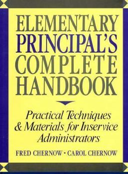 Hardcover Elementary Principal's Complete Handbook: Practical Techniques & Materials for Inservice Administrators Book