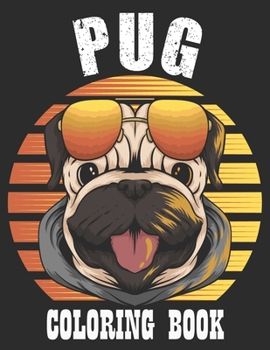 Paperback Pug Coloring Book A Dog Fun and Beautiful Pages for Stress Relieving Unique Design: Cute Pug Coloring and Activity Book for Children's, Girls & Boys, Book