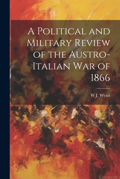 Paperback A Political and Military Review of the Austro-Italian War of 1866 Book