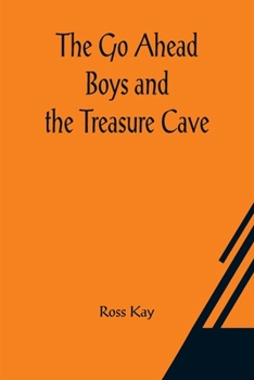 The Go Ahead Boys and the Treasure Cave - Book #2 of the Go Ahead Boys