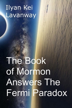 Paperback The Book of Mormon Answers The Fermi Paradox Book