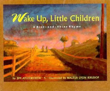 Hardcover Wake Up, Little Children: A Rise-And-Shine Rhyme Book