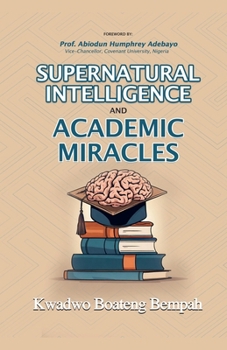 Paperback Supernatural Intelligence and Academic Miracles Book
