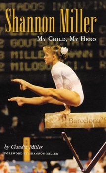Hardcover Shannon Miller: My Child, My Hero Book