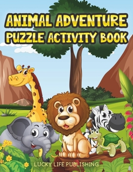 Animal Adventure Puzzle Activity Book: Children's Puzzle Activity Book For Kids B0CMKCK23C Book Cover
