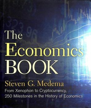 Hardcover The Economics Book: From Xenophon to Cryptocurrency, 250 Milestones in the History of Economics Book