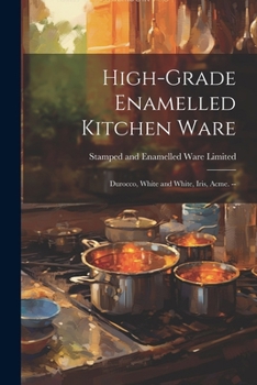 Paperback High-grade Enamelled Kitchen Ware: Durocco, White and White, Iris, Acme. -- Book