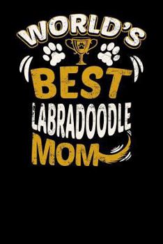 World's Best Labradoodle Mom: Fun Diary for Dog Owners with dog stationary paper, cute illustrations, and more