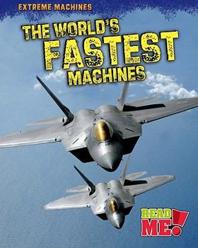 Paperback The World's Fastest Machines (Read Me!: Extreme Machines) Book