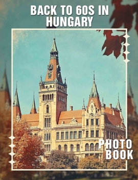 Paperback Back to 60s in Hungary Photo Book: Vivid Journey Through 1960s Hungarian Life With 40 Stunning Images Capturing Culture Book