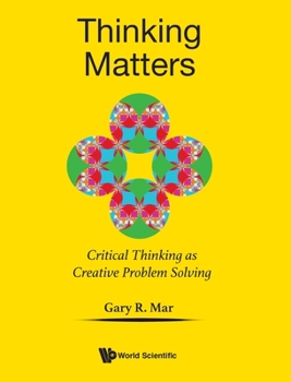 Hardcover Thinking Matters: Critical Thinking as Creative Problem Solving Book