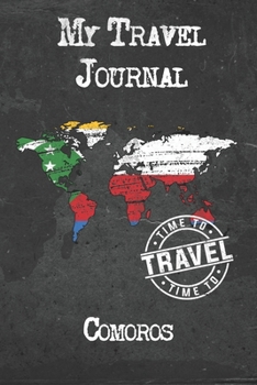 My Travel Journal Comoros: 6x9 Travel Notebook or Diary with prompts, Checklists and Bucketlists perfect gift for your Trip to Comoros for every Traveler