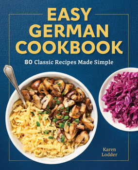 Paperback Easy German Cookbook: 80 Classic Recipes Made Simple Book