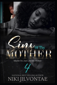 Paperback Sins of Thy Mother 4: Maybe I'm Just Like My Mama Book