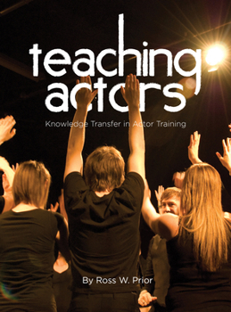 Paperback Teaching Actors: Knowledge Transfer in Actor Training Book