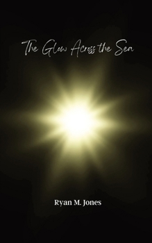 Paperback The Glow Across the Sea Book