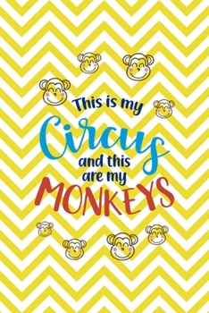 Paperback This Is My Circus And This Are My Monkeys: All Purpose 6x9 Blank Lined Notebook Journal Way Better Than A Card Trendy Unique Gift Yellow Pattern Circu Book