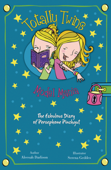 Model Mania: The Fabulous Diary of Persephone Pinchgut (Totally Twins)
