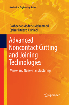 Paperback Advanced Noncontact Cutting and Joining Technologies: Micro- And Nano-Manufacturing Book