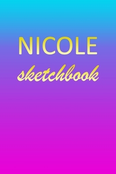 Paperback Nicole: Sketchbook - Blank Imaginative Sketch Book Paper - Pink Blue Gold Custom Letter N Personalized Cover - Teach & Practic Book