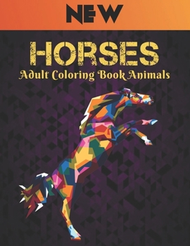 Paperback Horses Adult Coloring Book Animals: Horse Coloring Book Stress Relieving Coloring Book Horse 50 One Sided Horses Designs Coloring Book Horses Horse De Book