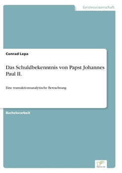 Paperback Das Schuldbekenntnis von Papst Johannes Paul II.: Eine transaktionsanalytische Betrachtung [German] Book