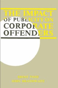 The Impact of Publicity on Corporate Offenders (Suny Series on Critical Issues in Criminal Justice) - Book  of the SUNY Series in Critical Issues in Criminal Justice