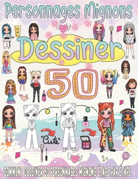 Paperback Apprendre à dessiner des personnages mignons: Des dessins super mignons pour apprendre à dessiner l'art kawaii étape par étape [French] Book