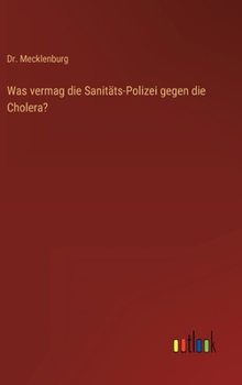 Hardcover Was vermag die Sanitäts-Polizei gegen die Cholera? [German] Book