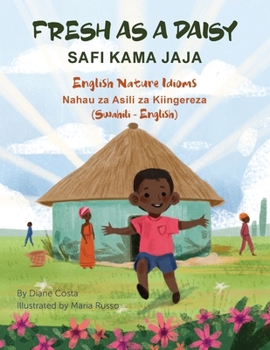 Paperback Fresh as a Daisy - English Nature Idioms (Swahili-English): Safi Kama Jaja [Swahili] Book