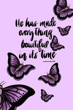 Paperback He Has Made Everything Beautiful In Its Time: Bible Verse Notebook for women (Bible Study 6x9 Notebook) Book