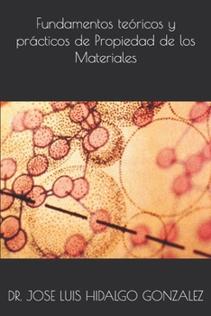 Fundamentos teóricos y prácticos de Propiedad de los Materiales (Spanish Edition)